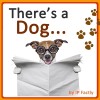 There's a Dog... (Animal Rhyming Books For Children)