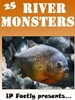 25 River Monsters