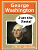 George Washington – Just the Facts! George Washington - Biography Book for Kids