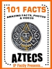 101 Facts… Aztecs!