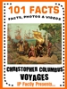 Christopher Columbus’ Voyages 101 Facts 101 Facts Christopher Columbus’ Voyages