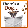 There’s a Dog… A Rhyming Book There's a Dog... (Animal Rhyming Books For Children)
